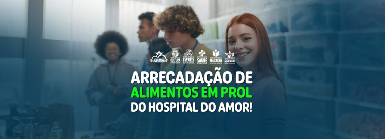 Albertina se Une em Solidariedade: Arrecadação de Alimentos para o Hospital do Amor