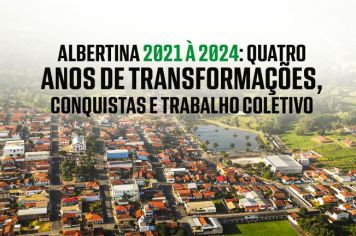 Albertina 2021-2024: Quatro Anos de Transformações, Conquistas e Trabalho Coletivo