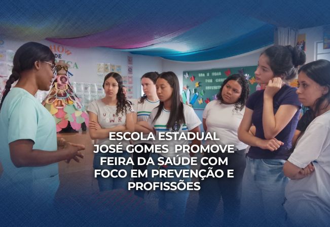 Escola Estadual José Gomes de Morais Filho Promove Feira da Saúde com Foco em Prevenção e Profissões