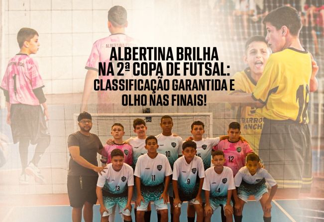 Albertina Brilha na 2ª Copa de Futsal: Classificação Garantida e Olho nas Finais!